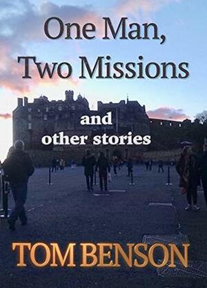 One Man, Two Missions:: and other stories by Tom Benson