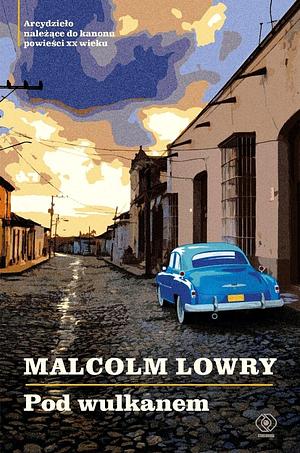 Pod wulkanem by Malcolm Lowry