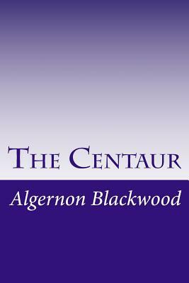 The Centaur by Algernon Blackwood