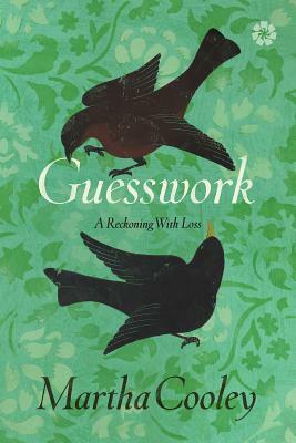 Guesswork: A Reckoning with Loss by Martha Cooley