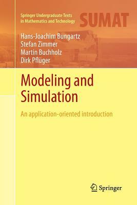 Modeling and Simulation: An Application-Oriented Introduction by Hans-Joachim Bungartz, Martin Buchholz, Stefan Zimmer