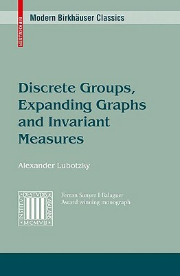 Discrete Groups, Expanding Graphs and Invariant Measures by Alex Lubotzky