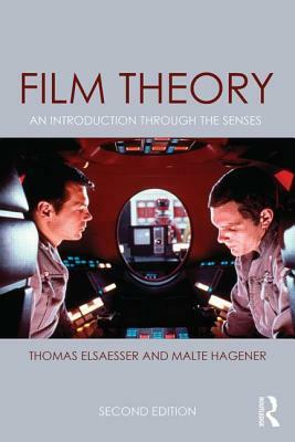 Film Theory: An Introduction through the Senses by Thomas Elsaesser, Malte Hagener