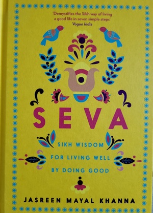 Seva: Sikh Wisdom for Living Well by Doing Good by Jasreen Mayal Khanna