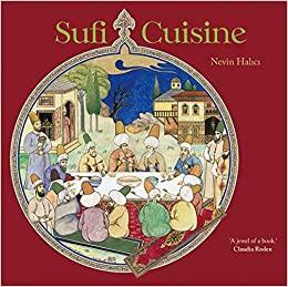 Sufi Cuisine by Claudia Roden, Halici Nevin, Nevin Halıcı