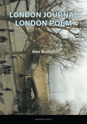 London Journal - London Poem by Ken Bolton
