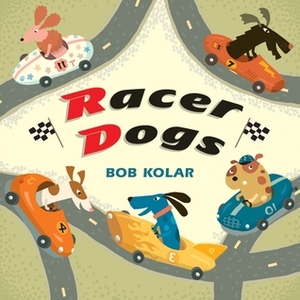 Racer Dogs by Bob Kolar