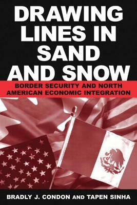 Drawing Lines in Sand and Snow: Border Security and North American Economic Integration by Condon