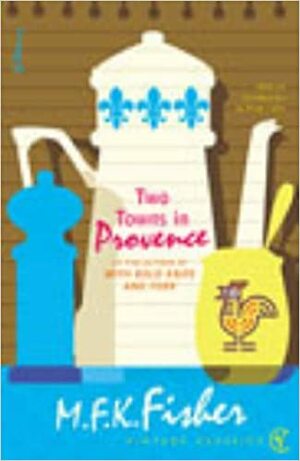 Two Towns In Provence by M.F.K. Fisher