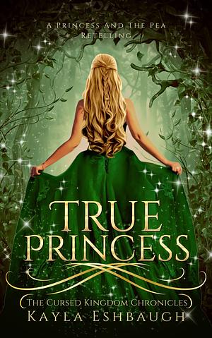 True Princess by Kayla Eshbaugh, Kayla Eshbaugh