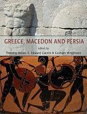 Greece, Macedon and Persia: Studies in Social, Political and Military History in Honour of Waldemar Heckel by Graham Charles Liquorish Wrightson, Timothy Howe, Erin Edward Garvin