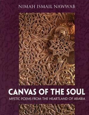 Canvas of the Soul: Mystic Poems from the Heartland of Arabia by Nimah Ismail Nawwab