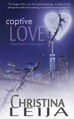 Captive Love: Charlotte's Struggle by J. L. Durfey, Christina a. a. Leija