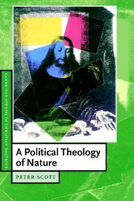 A Political Theology of Nature by Peter Scott