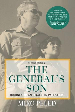 The General's Son: Journey of an Israeli in Palestine by Miko Peled