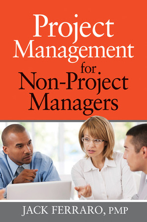 Project Management for Non-Project Managers by Jack Ferraro