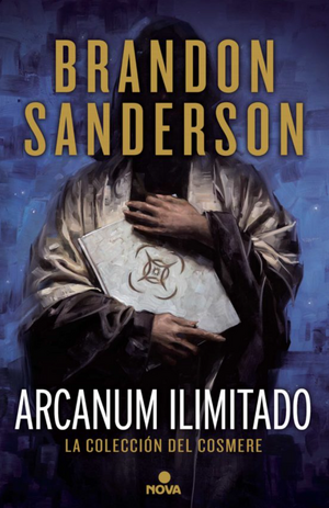 Arcanum ilimitado: La colección del Cosmere by Brandon Sanderson