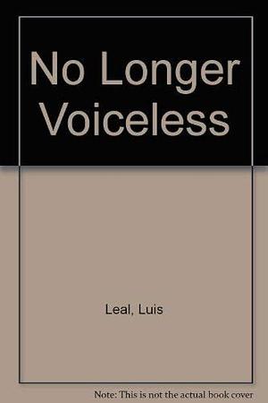No Longer Voiceless by Luis Leal