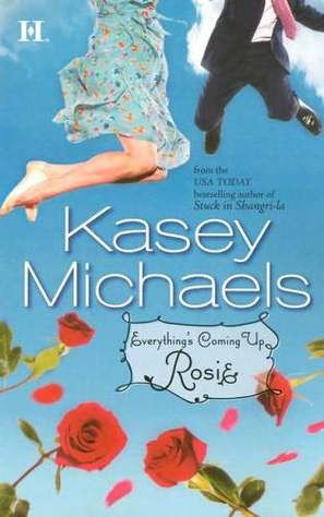 Everything's Coming Up Rosie by Kasey Michaels