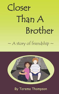Closer Than A Brother: A story of friendship by Torema Thompson