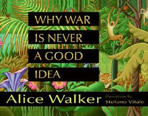 Why War Is Never a Good Idea by Alice Walker