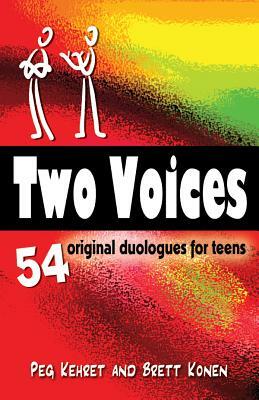 Two Voices: 54 Duet Scenes for Teens by Brett Konen, Peg Kehret