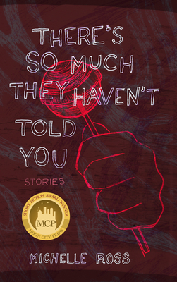 There's So Much They Haven't Told You: Short Stories by Michelle Ross