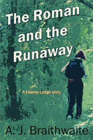 The Roman and the Runaway by A.J. Braithwaite