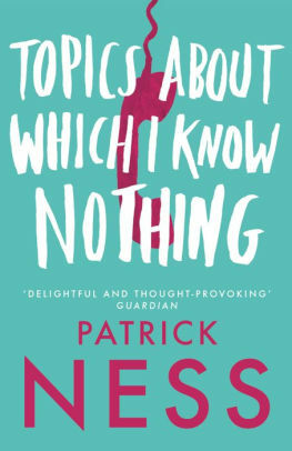 Topics About Which I Know Nothing by Patrick Ness