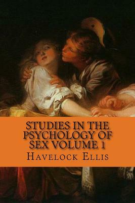 Studies in the Psychology of Sex Volume 1 by Havelock Ellis