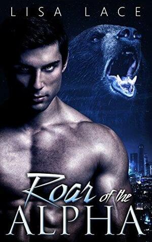 Roar of the Alpha by Lisa Lace, Lisa Lace