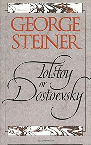 Τολστόι ή Ντοστογιέφσκι by George Steiner, Στέλα Ζουμπουλάκη, Θοδωρής Δρίτσας