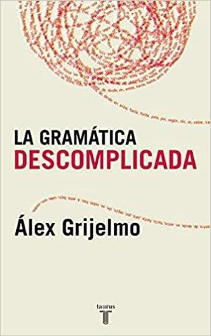 La Gramatica Descomplicada by Álex Grijelmo