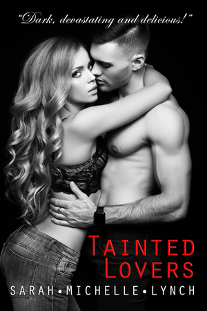 Tainted Lovers by Sarah Michelle Lynch