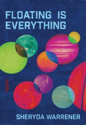Floating is Everything by Sheryda Warrener