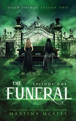 The Funeral: Season Two Episode One by Martina McAtee