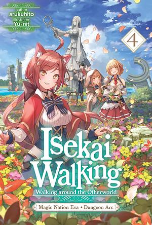 Isekai Walking: Volume 4 Magic Nation Eva - Dungeon Arc by arukuhito