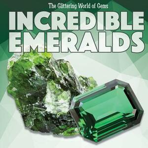 Incredible Emeralds by Amy B. Rogers