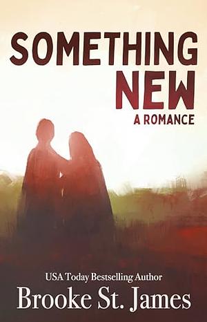 Something New: A Romance by Brooke St. James, Brooke St. James