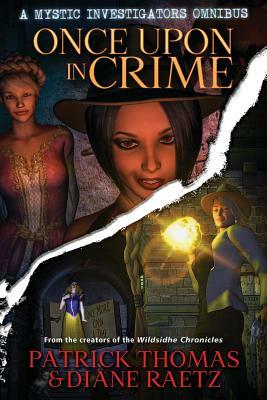 Once Upon in Crime: A Mystic Investigators Omnibus by Diane Raetz, Patrick Thomas