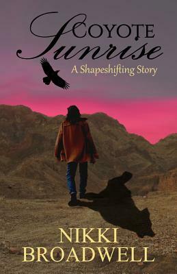 Coyote Sunrise: a shapeshifting story by Nikki Broadwell