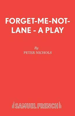 Forget-Me-Not-Lane - A Play by Peter Nichols