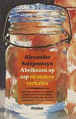 Abrikozen op sap en andere verhalen by Aleksandr Solzhenitsyn, Kenneth Lantz, Stephan Solzhenitsyn