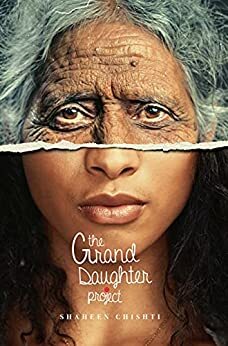 The Granddaughter Project by Shaheen Chishti