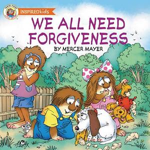 We All Need Forgiveness by Mercer Mayer