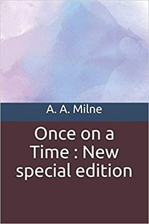 Once On A Time by A.A. Milne