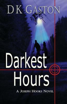 Darkest Hours: A Joseph Hooks Novel by D. K. Gaston