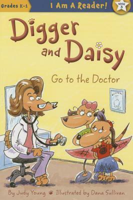 Digger and Daisy Go to the Doctor by Judy Young