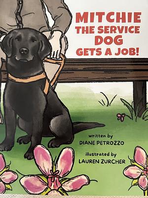 Mitchie the Service Dog Gets A Job  by Diane Petrozzo