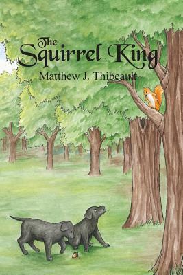 The Squirrel King (B&W Edition) by Matthew J. Thibeault